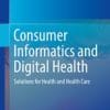 Consumer Informatics and Digital Health: Solutions for Health and Health Care 1st ed. 2019 Edition