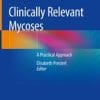 Clinically relevant mycoses: A practical approach Hardcover – Import, 12 Nov 2018
