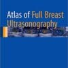 Atlas of Full Breast Ultrasonography 1st ed. 2016 Edition