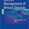 Current Management of Venous Diseases 1st ed. 2018 Edition