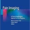 Pain Imaging: A Clinical-Radiological Approach to Pain Diagnosis 1st ed. 2019 Edition