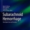 Subarachnoid Hemorrhage: Neurological Care and Protection (Acta Neurochirurgica Supplement) 1st ed. 2020