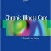 Chronic Illness Care: Principles and Practice 1st ed. 2018 Edition