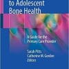 A Practical Approach to Adolescent Bone Health: A Guide for the Primary Care Provider 1st ed. 2018 Edition
