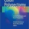 Colon Polypectomy: Current Techniques and Novel Perspectives 1st ed. 2018 Edition