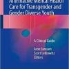 Affirmative Mental Health Care for Transgender and Gender Diverse Youth: A Clinical Guide 1st ed. 2018 Edition