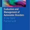 Evaluation and Management of Autonomic Disorders: A Case-Based Practical Guide