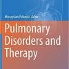 Pulmonary Disorders and Therapy (Advances in Experimental Medicine and Biology) 1st ed. 2018 Edition