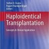 Haploidentical Transplantation: Concepts & Clinical Application (Advances and Controversies in Hematopoietic Transplantation and Cell Therapy) 1st ed. 2018 Edition