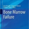 Bone Marrow Failure (Pediatric Oncology) 1st ed. 2018 Edition