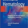 Immune Hematology: Diagnosis and Management of Autoimmune Cytopenias 1st ed. 2018 Edition