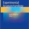 Experimental Acupuncturology 1st ed. 2018 Edition