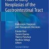 Atlas of Early Neoplasias of the Gastrointestinal Tract: Endoscopic Diagnosis and Therapeutic Decisions 2nd ed. 2019 Edition