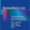 Neuropalliative Care: A Guide to Improving the Lives of Patients and Families Affected by Neurologic Disease 1st ed. 2019 Edition