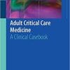 Adult Critical Care Medicine: A Clinical Casebook 1st ed. 2019 Edition