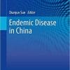 Endemic Disease in China (Public Health in China) 1st ed. 2019 Edition