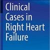 Clinical Cases in Right Heart Failure (Clinical Cases in Cardiology) 1st ed. 2020 Edition