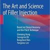 The Art and Science of Filler Injection: Based on Clinical Anatomy and the Pinch Technique 1st ed. 2020 Edition