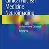 Clinical Nuclear Medicine Neuroimaging: An Instructional Casebook 1st ed. 2020 Edition