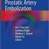 Prostatic Artery Embolization 1st ed. 2020 Edition