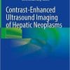 Contrast-Enhanced Ultrasound Imaging of Hepatic Neoplasms 1st ed. 2021 Edition