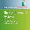 The Complement System: Innovative Diagnostic and Research Protocols (Methods in Molecular Biology, 2227) 1st ed. 2021 Edition