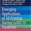 Emerging Applications of 3D Printing During CoVID 19 Pandemic (Lecture Notes in Bioengineering) 1st ed. 2022 Edition