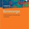 Kernenergie: Kraftwerkstypen, Entwicklungen und Risiken (German Edition) 1. Aufl. 2021 Edition