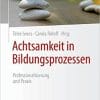 Achtsamkeit in Bildungsprozessen: Professionalisierung und Praxis (German Edition) 1. Aufl. 2021 Edition