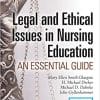 Legal and Ethical Issues in Nursing Education: An Essential Guide 1st Edition