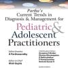 Partha’s Current Trends in Diagnosis & Management for Pediatric & Adolescent Practitioners