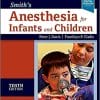 Smith’s Anesthesia for Infants and Children 10th Edition