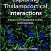 Exploring Thalamocortical Interactions: Circuitry for Sensation, Action, and Cognition