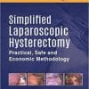 Simplified Laparoscopic Hysterectomy: Practical, Safe and Economic Methodology 1st Edition