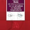 Guía de interpretación de las pruebas de función respiratoria (Spanish Edition)