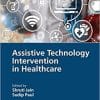 Assistive Technology Intervention in Healthcare 1st Edition