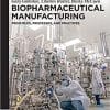 Biopharmaceutical Manufacturing: Principles, Processes, and Practices (De Gruyter Stem)