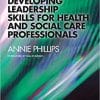 Developing Leadership Skills for Health and Social Care Professionals 1st Edition