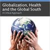 Globalization, Health and the Global South: A Critical Approach 1st Edition