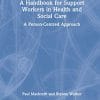 A Handbook for Support Workers in Health and Social Care: A Person-Centred Approach (PDF)
