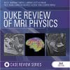 Duke Review of MRI Physics: Case Review Series E-Book 2nd Edition (PDF)