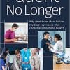 Patient No Longer: Why Healthcare Must Deliver the Care Experience That Consumers Want and Expect (Ache Management) (PDF)