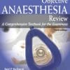 Objective Anaesthesia Review: A Comprehensive Textbook for the Examinees
