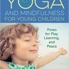 Yoga and Mindfulness for Young Children: Poses for Play, Learning, and Peace (Epub)