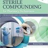 Mosby’s Sterile Compounding for Pharmacy Technicians: Principles and Practice (Sterile Processing for Pharmacy Technicians), 2nd Edition (PDF)