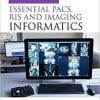 Clark’s Essential PACS, RIS and Imaging Informatics 1st Edition (PDF)