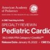 2022 Specialty Review In Pediatric Cardiology CME VIDEOS