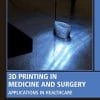 3D Printing in Medicine and Surgery: Applications in Healthcare (PDF)