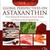 Global Perspectives on Astaxanthin: From Industrial Production to Food, Health, and Pharmaceutical Applications (PDF)