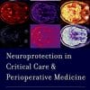 Neuroprotection in Critical Care and Perioperative Medicine (PDF)